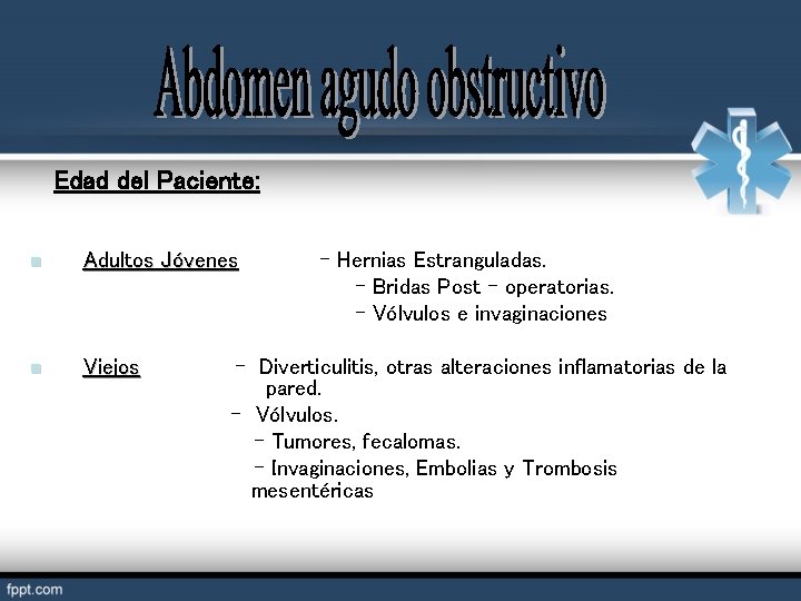 Edad del Paciente: n Adultos Jóvenes n Viejos - Hernias Estranguladas. - Bridas Post