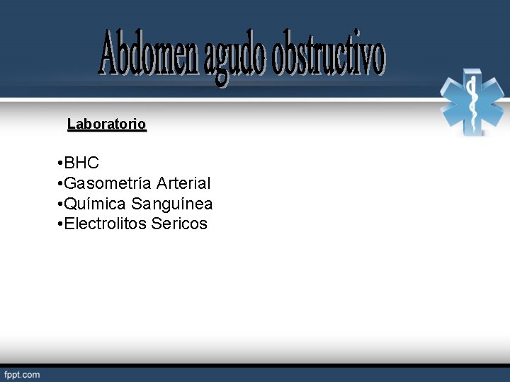 Laboratorio • BHC • Gasometría Arterial • Química Sanguínea • Electrolitos Sericos 