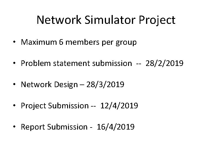 Network Simulator Project • Maximum 6 members per group • Problem statement submission --
