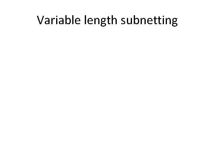 Variable length subnetting 