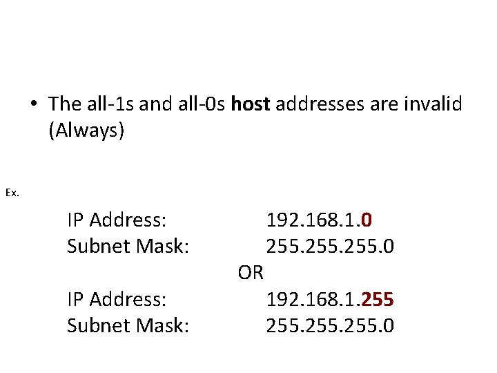  • The all-1 s and all-0 s host addresses are invalid (Always) Ex.