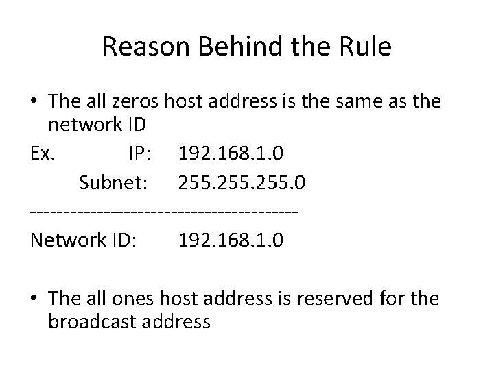 Reason Behind the Rule • The all zeros host address is the same as