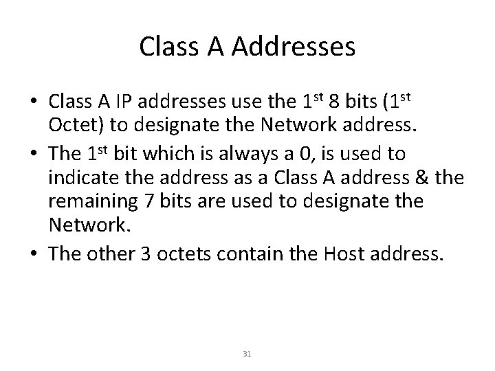 Class A Addresses • Class A IP addresses use the 1 st 8 bits