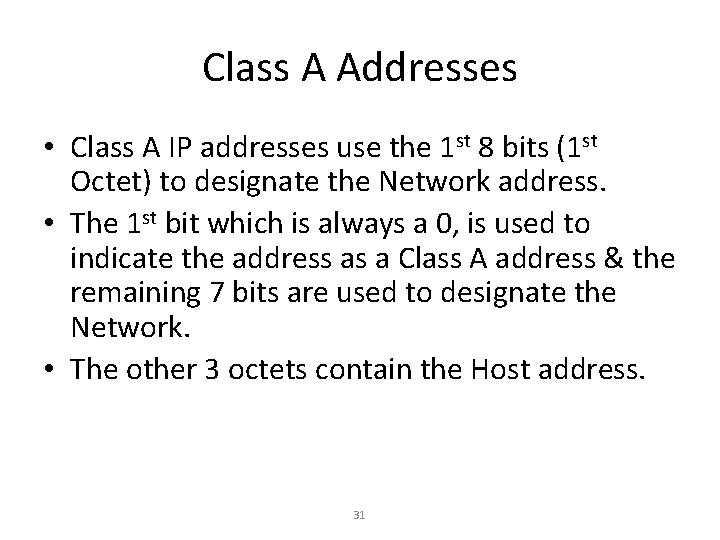 Class A Addresses • Class A IP addresses use the 1 st 8 bits Class A Addresses • Class A IP addresses use the 1 st 8 bits
