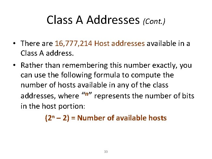 Class A Addresses (Cont. ) • There are 16, 777, 214 Host addresses available