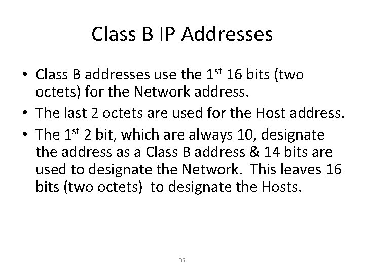 Class B IP Addresses • Class B addresses use the 1 st 16 bits