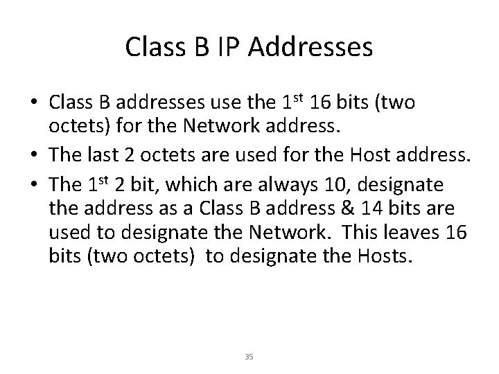 Class B IP Addresses • Class B addresses use the 1 st 16 bits Class B IP Addresses • Class B addresses use the 1 st 16 bits