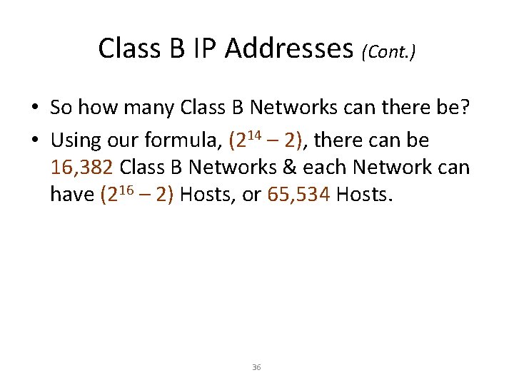 Class B IP Addresses (Cont. ) • So how many Class B Networks can