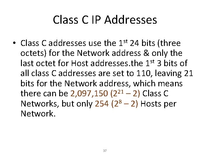 Class C IP Addresses • Class C addresses use the 1 st 24 bits Class C IP Addresses • Class C addresses use the 1 st 24 bits