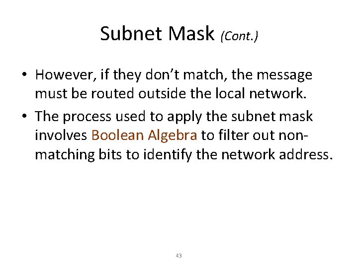 Subnet Mask (Cont. ) • However, if they don’t match, the message must be