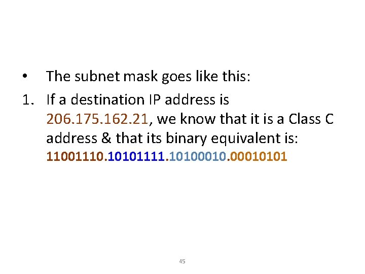  • The subnet mask goes like this: 1. If a destination IP address