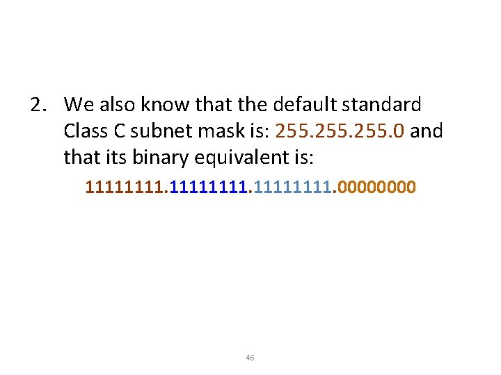 2. We also know that the default standard Class C subnet mask is: 255. 2. We also know that the default standard Class C subnet mask is: 255.