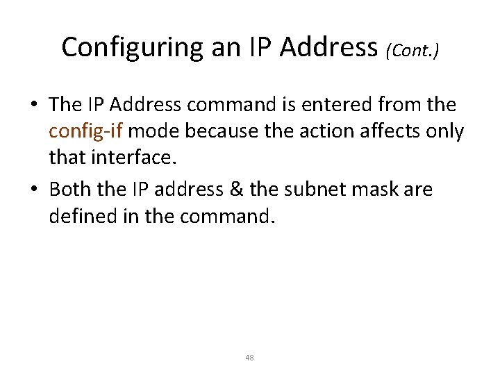 Configuring an IP Address (Cont. ) • The IP Address command is entered from