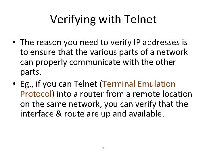 Verifying with Telnet • The reason you need to verify IP addresses is to Verifying with Telnet • The reason you need to verify IP addresses is to
