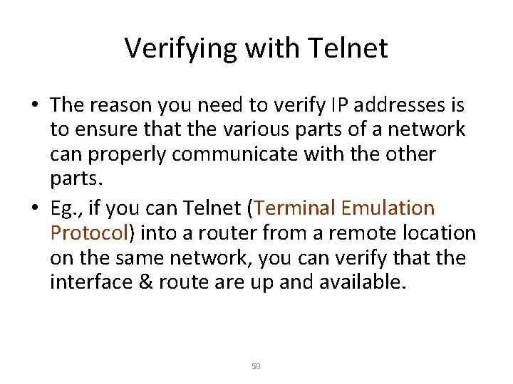 Verifying with Telnet • The reason you need to verify IP addresses is to