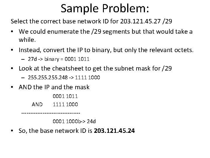 Sample Problem: Select the correct base network ID for 203. 121. 45. 27 /29 Sample Problem: Select the correct base network ID for 203. 121. 45. 27 /29