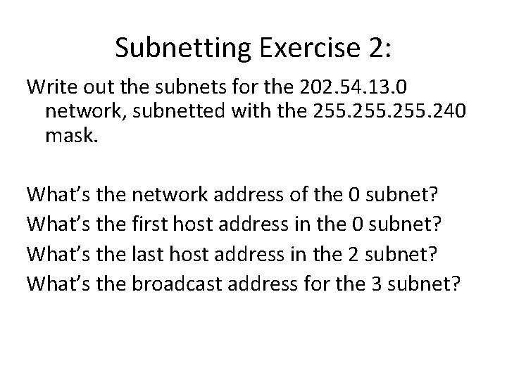 Subnetting Exercise 2: Write out the subnets for the 202. 54. 13. 0 network, Subnetting Exercise 2: Write out the subnets for the 202. 54. 13. 0 network,