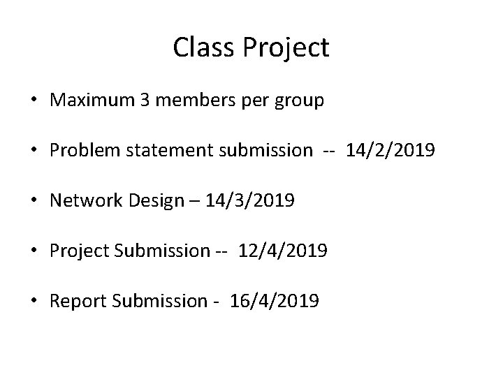 Class Project • Maximum 3 members per group • Problem statement submission -- 14/2/2019