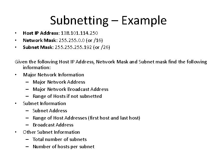 Subnetting – Example • • • Host IP Address: 138. 101. 114. 250 Network