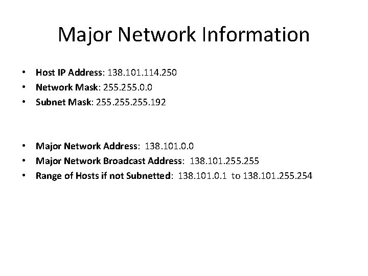 Major Network Information • Host IP Address: 138. 101. 114. 250 • Network Mask: