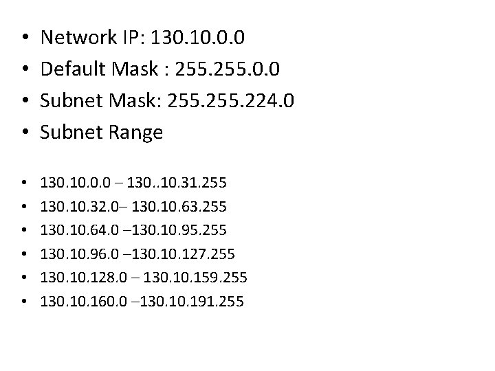  • • Network IP: 130. 10. 0. 0 Default Mask : 255. 0.