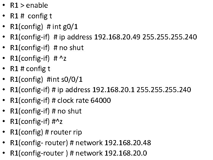  • • • • R 1 > enable R 1 # config t