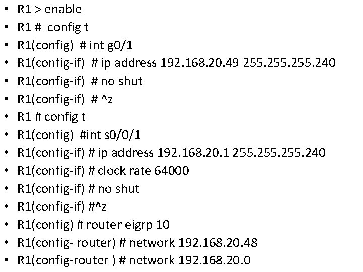  • • • • R 1 > enable R 1 # config t