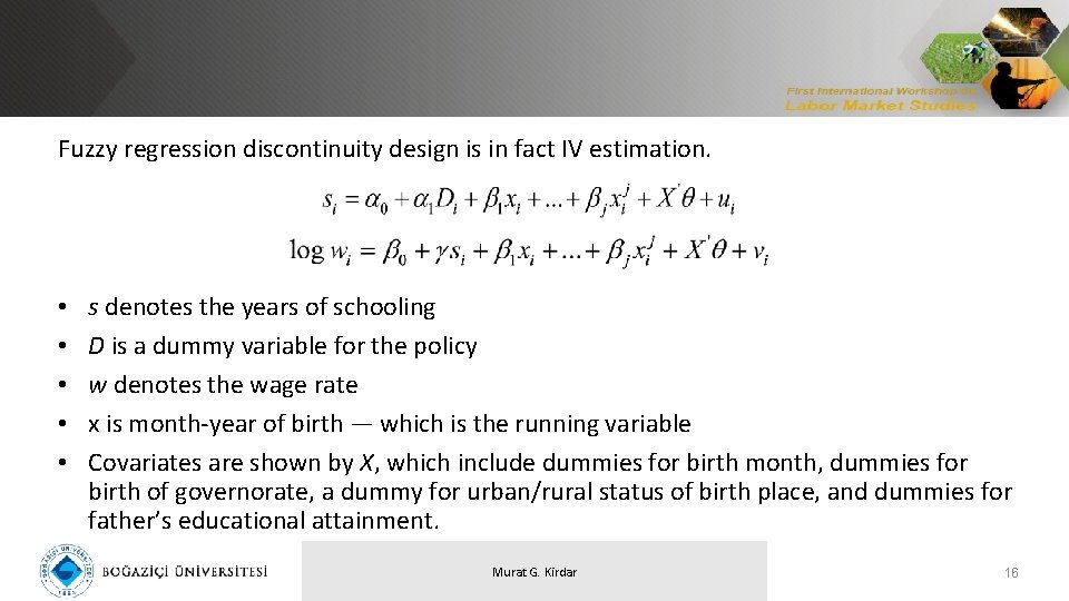 Fuzzy regression discontinuity design is in fact IV estimation. • • • s denotes