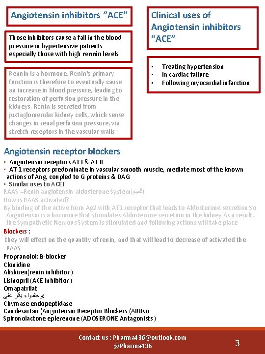 Angiotensin inhibitors “ACE” Those inhibitors cause a fall in the blood pressure in hypertensive