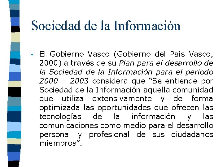 Sociedad de la Información • El Gobierno Vasco (Gobierno del País Vasco, 2000) a