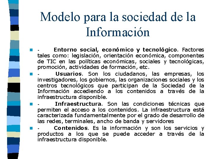 Modelo para la sociedad de la Información - Entorno social, económico y tecnológico. Factores