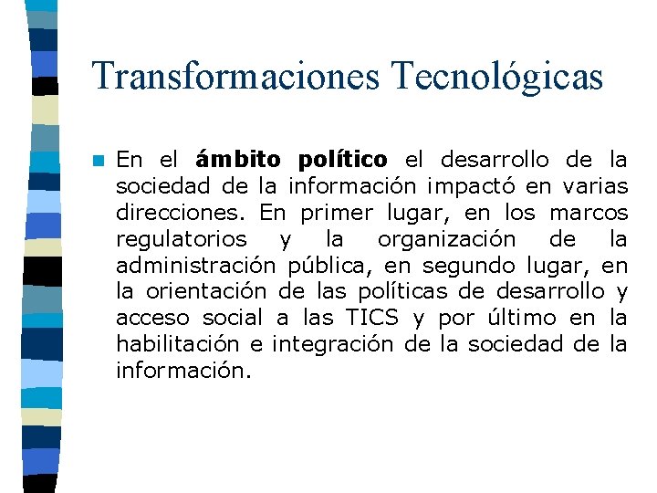 Transformaciones Tecnológicas n En el ámbito político el desarrollo de la sociedad de la