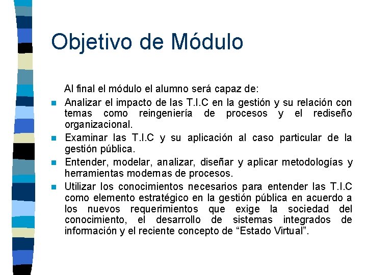 Objetivo de Módulo n n Al final el módulo el alumno será capaz de: