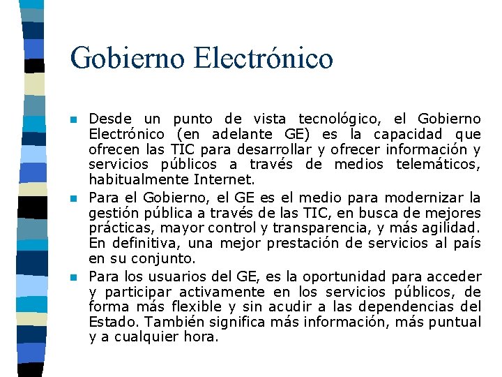 Gobierno Electrónico Desde un punto de vista tecnológico, el Gobierno Electrónico (en adelante GE)