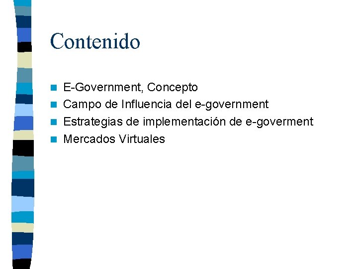 Contenido E-Government, Concepto n Campo de Influencia del e-government n Estrategias de implementación de