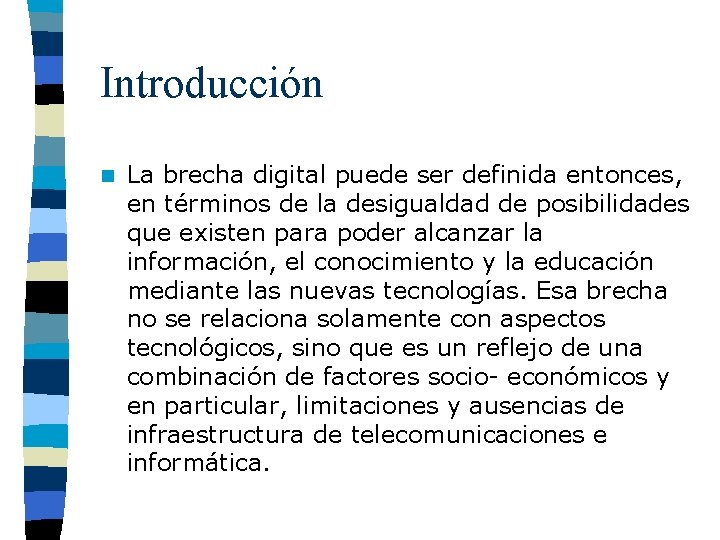 Introducción n La brecha digital puede ser definida entonces, en términos de la desigualdad