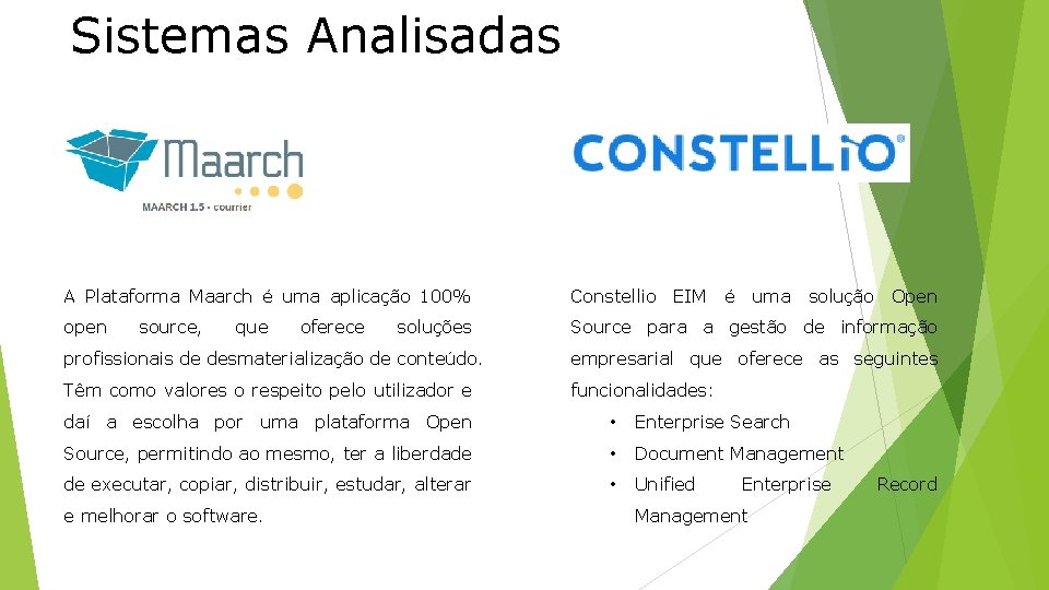 Sistemas Analisadas A Plataforma Maarch é uma aplicação 100% Constellio open Source para a