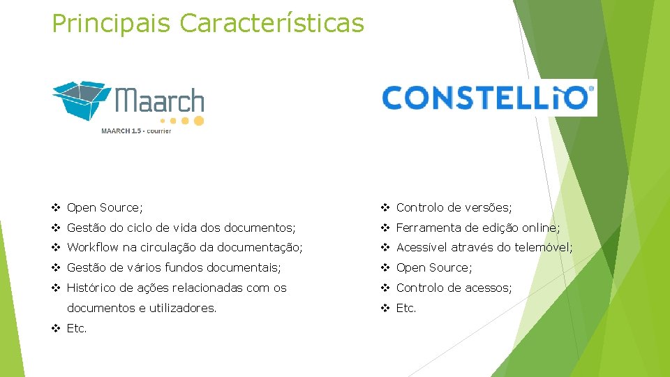 Principais Características v Open Source; v Controlo de versões; v Gestão do ciclo de