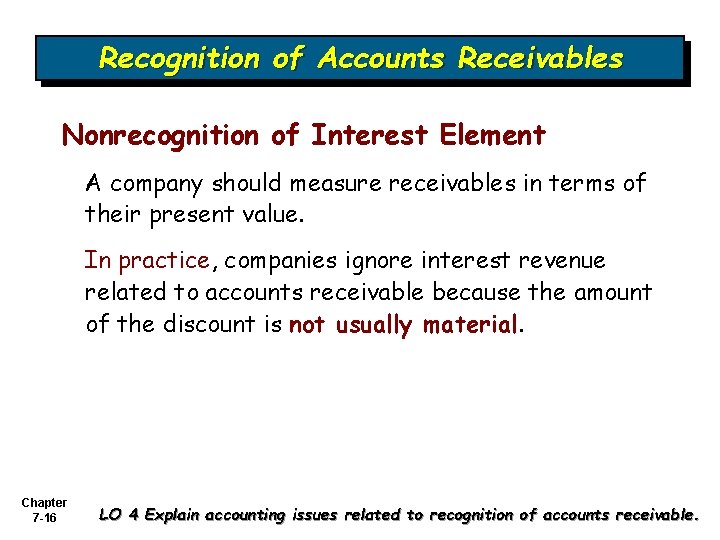 Recognition of Accounts Receivables Nonrecognition of Interest Element A company should measure receivables in Recognition of Accounts Receivables Nonrecognition of Interest Element A company should measure receivables in