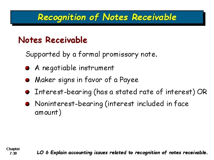 Recognition of Notes Receivable Supported by a formal promissory note. A negotiable instrument Maker Recognition of Notes Receivable Supported by a formal promissory note. A negotiable instrument Maker