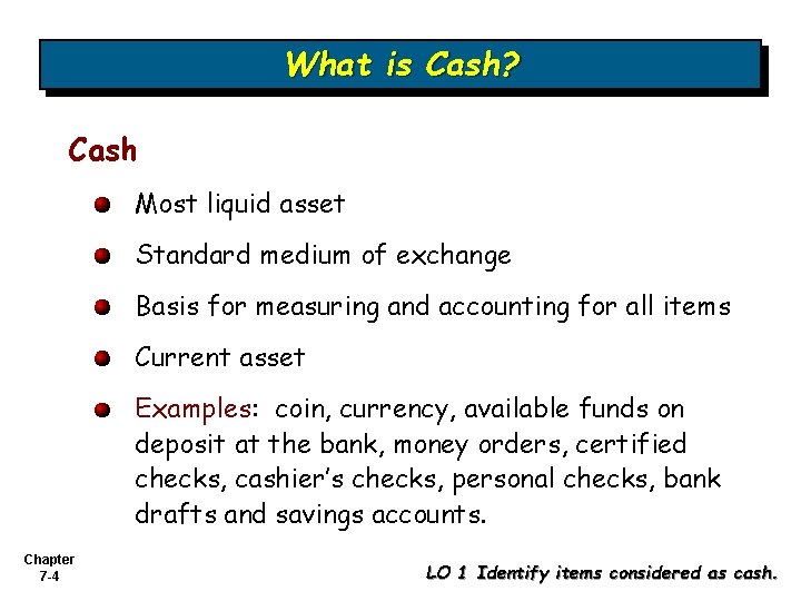 What is Cash? Cash Most liquid asset Standard medium of exchange Basis for measuring What is Cash? Cash Most liquid asset Standard medium of exchange Basis for measuring