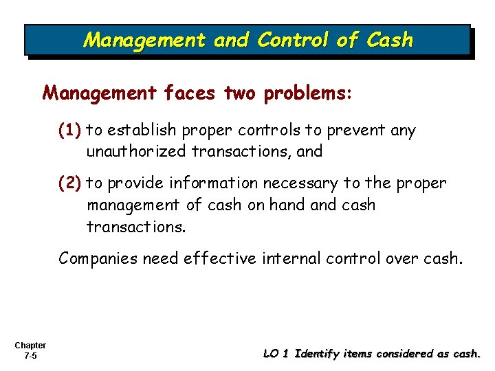 Management and Control of Cash Management faces two problems: (1) to establish proper controls Management and Control of Cash Management faces two problems: (1) to establish proper controls