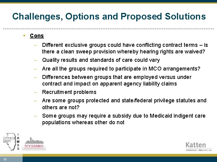 Challenges, Options and Proposed Solutions • Cons - Different exclusive groups could have conflicting