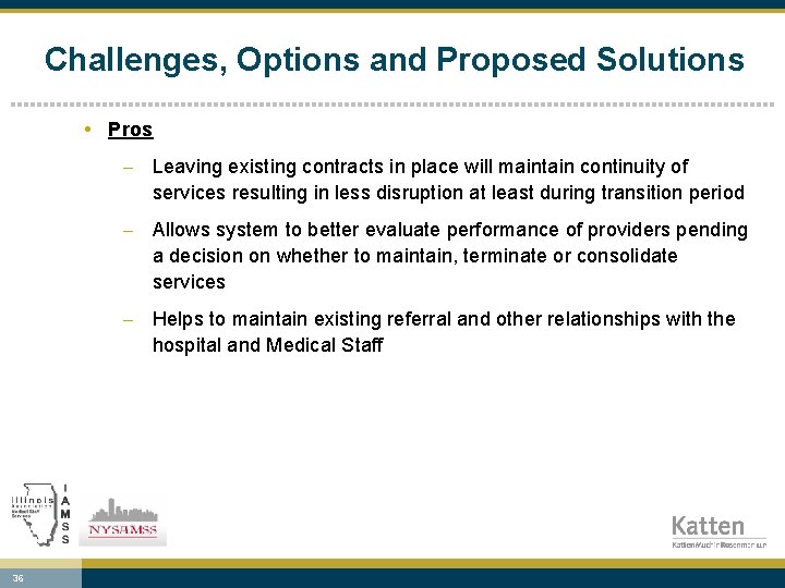 Challenges, Options and Proposed Solutions • Pros - Leaving existing contracts in place will