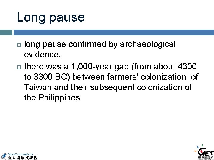 Long pause long pause confirmed by archaeological evidence. there was a 1, 000 -year