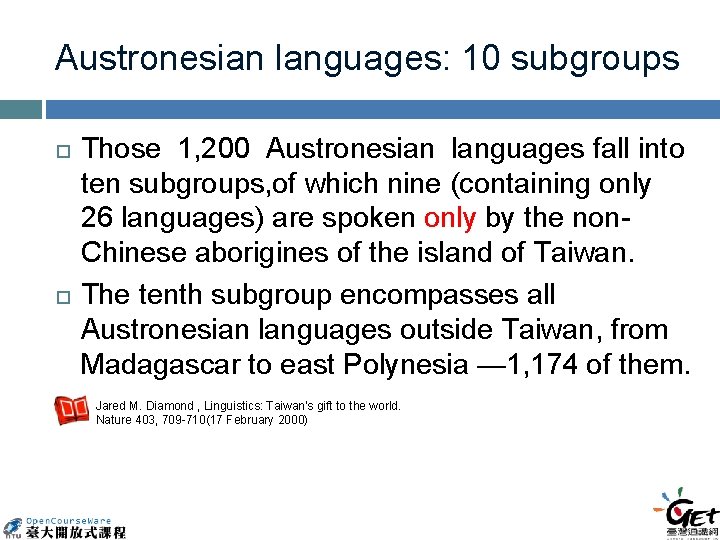 Austronesian languages: 10 subgroups Those 1, 200 Austronesian languages fall into ten subgroups, of