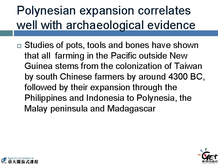 Polynesian expansion correlates well with archaeological evidence Studies of pots, tools and bones have