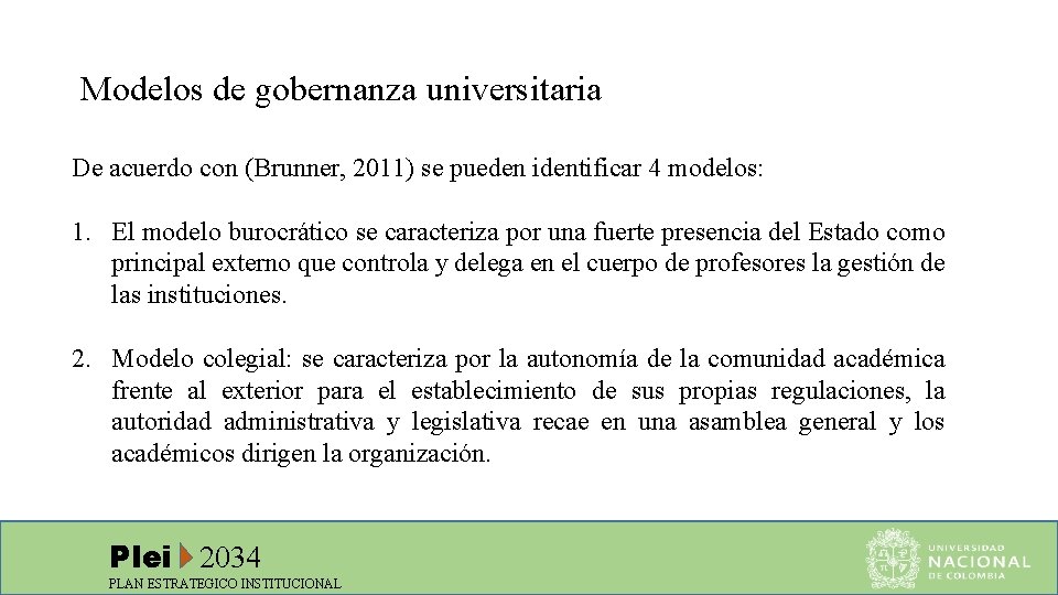 Modelos de gobernanza universitaria De acuerdo con (Brunner, 2011) se pueden identificar 4 modelos: