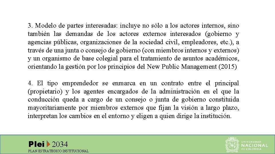 3. Modelo de partes interesadas: incluye no sólo a los actores internos, sino también