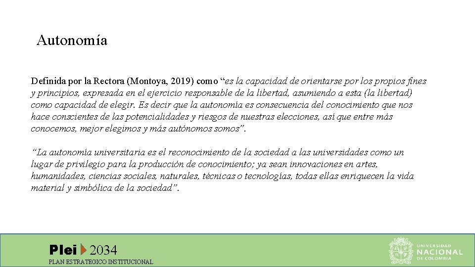 Autonomía Definida por la Rectora (Montoya, 2019) como “es la capacidad de orientarse por